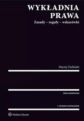 Wykładnia prawa. Zasady, reguły, wskazówki