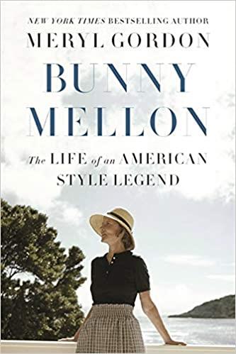 BUNNY MELLON: THE LIFE OF AN AMERICAN STYLE LEGEND