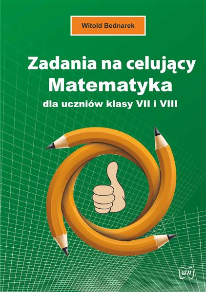 ZADANIA NA CELUJĄCY. MATEMATYKA DLA UCZNIÓW KLASY