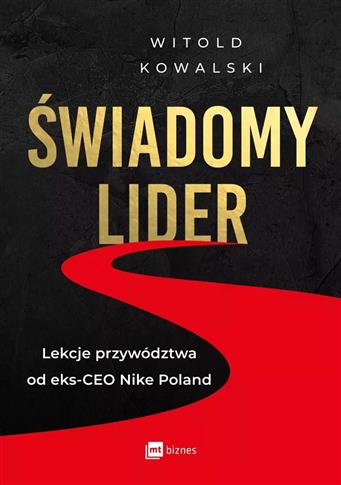 Świadomy lider. Lekcje przywództwa od eks-CEO Nike