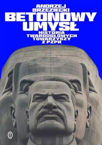 BETONOWY UMYSŁ. HISTORIA TWARDOGŁOWYCH TOWARZYSZY