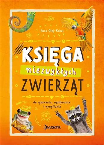 Księga niezwykłych zwierząt. Do rysowania, zgadywa