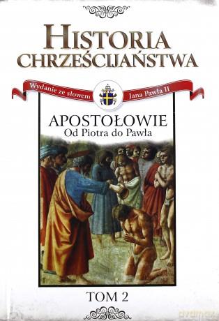 HISTORIA CHRZEŚCIJAŃSTWA. APOSTOŁOWIE: OD PIOTRA