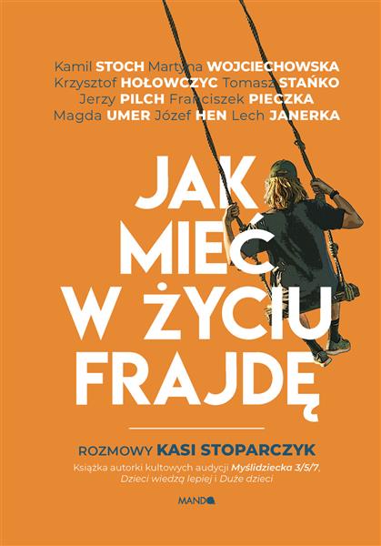 JAK MIEĆ W ŻYCIU FRAJDĘ. ROZMOWY KASI STOPARCZYK