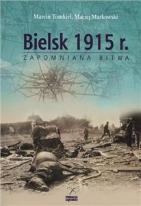 ZAPOMNIANA BITWA BIELSK 1915 R