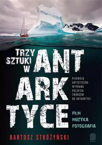 Trzy Sztuki w Antarktyce. Pierwsza artystyczna wyp