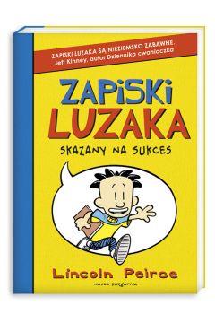 Zapiski luzaka. Tom 1. Skazany na sukces