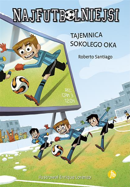 NAJFUTBOLNIEJSI. TOM 4. TAJEMNICA SOKOLEGO OKA