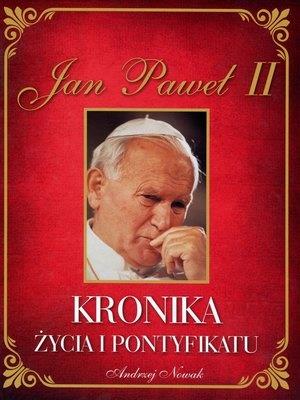 JAN PAWEŁ II. KRONIKA ŻYCIA I PONTYFIKATU