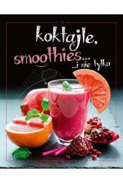 Koktajle, smoothies… i nie tylko