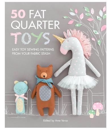 50 Fat Quarter Toys: Easy toy sewing patterns from