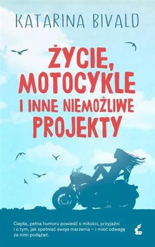 ŻYCIE, MOTOCYKLE I INNE NIEMOŻLIWE PROJEKTY