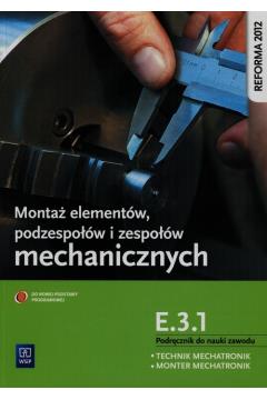 MONTAŻ ELEMENTÓW PODZESPOŁÓW I ZESPOŁÓW MECHANICZN