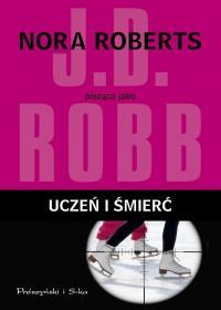 UCZEŃ I ŚMIERĆ J.D. ROBB