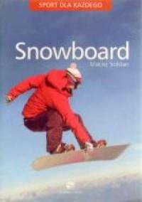 Snowboard. Seria: Sport dla każdego