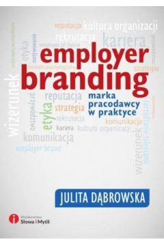 Employer branding Marka pracodawcy w praktyce