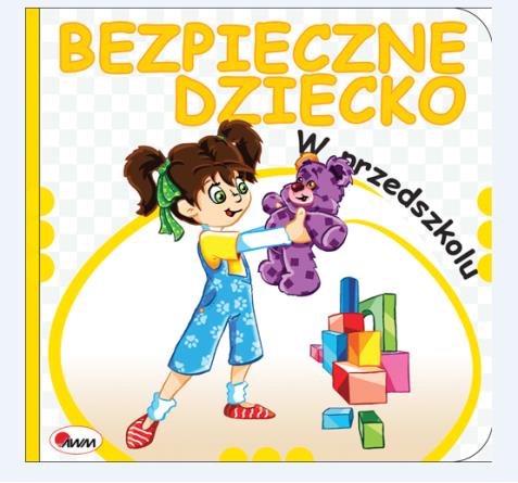 BEZPIECZNE DZIECKO. W PRZEDSZKOLU