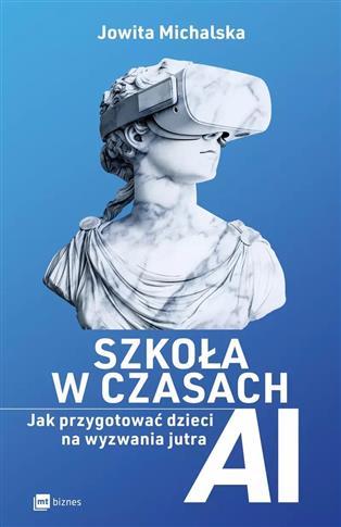 Szkoła w czasach AI. Jak przygotować dzieci na wyz