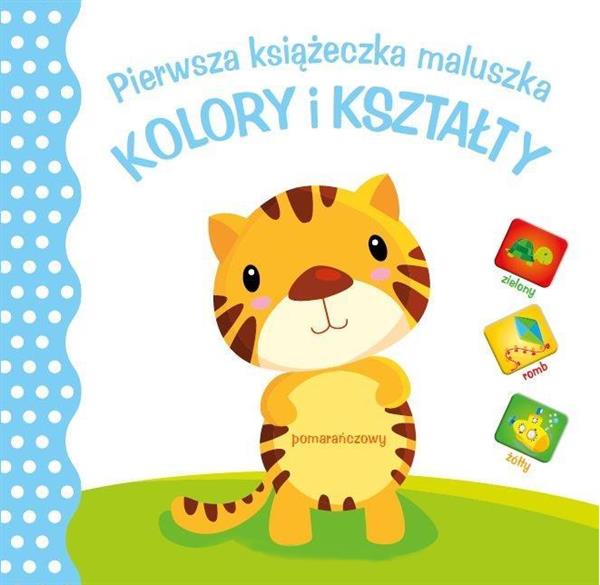 Pierwsza księżeczka maluszka. Kolory i kształty