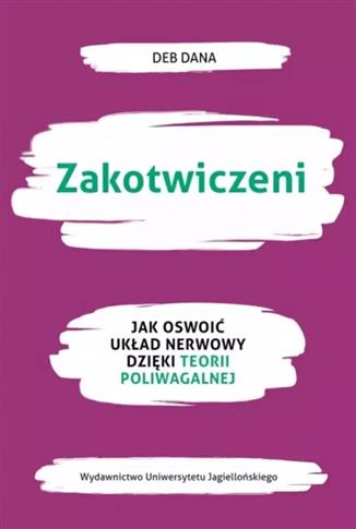 Zakotwiczeni. Jak oswoić układ nerwowy dzięki teor