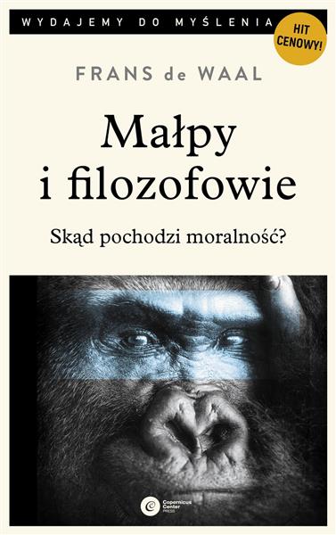 MAŁPY I FILOZOFOWIE. SKĄD POCHODZI MORALNOŚĆ?