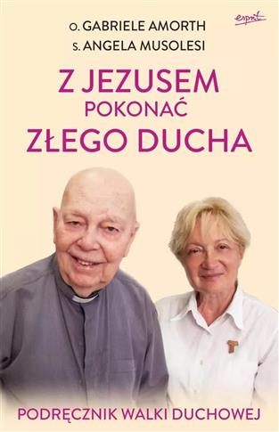 Z Jezusem pokonać złego ducha. Podręcznik walki du