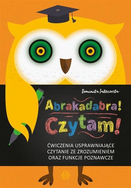 ABRAKADABRA! CZYTAM! ĆWICZENIA USPRAWNIAJĄCE CZYTA