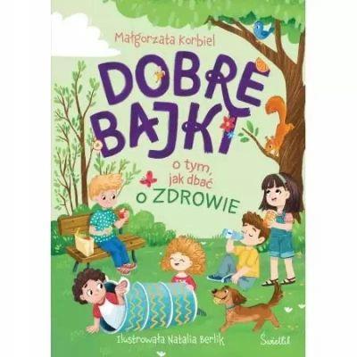 DOBRE BAJKI O TYM, JAK DBAĆ O ZDROWIE S.NOWY