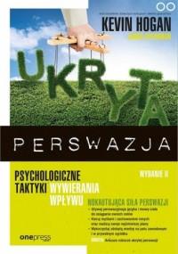 Ukryta perswazja. Psychologiczne taktyki...