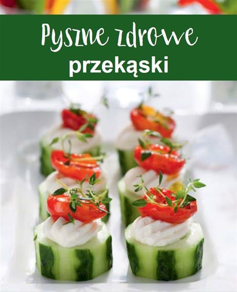 PYSZNE ZDROWE PRZEKĄSKI