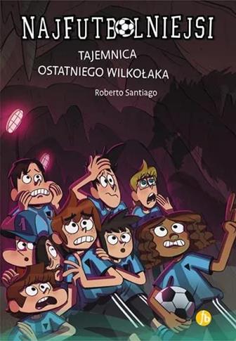 Najfutbolniejsi. Tajemnica ostatniego wilkołaka