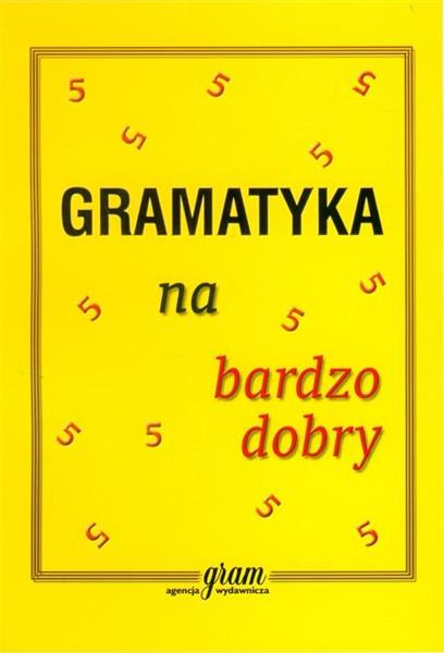 GRAMATYKA NA BARDZO DOBRY