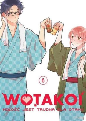 WOTAKOI. MIŁOŚĆ JEST TRUDNA DLA OTAKU. TOM 6