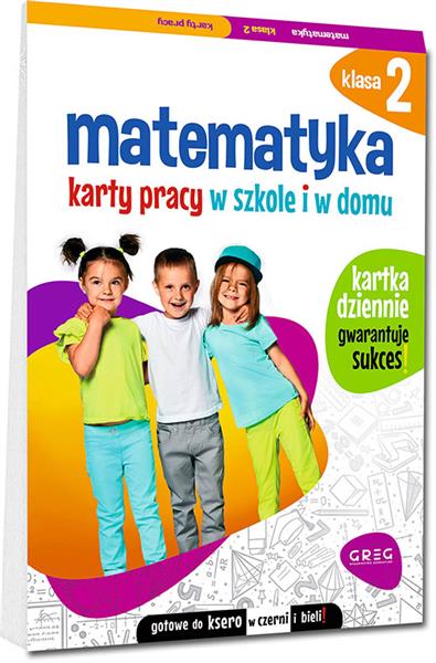 MATEMATYKA. KARTY PRACY W SZKOLE I W DOMU. KLASA 2