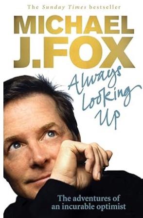 ALWAYS LOOKING UP: THE ADVENTURES OF AN INCURABLE