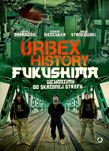 URBEX HISTORY. FUKUSHIMA. WCHODZIMY DO SKAŻONEJ