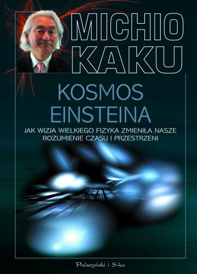 KOSMOS EINSTEINA. JAK WIZJA WIELKIEGO FIZYKA ...