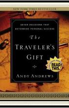 THE TRAVELER S GIFT: SEVEN DECISIONS THAT DETERMIN