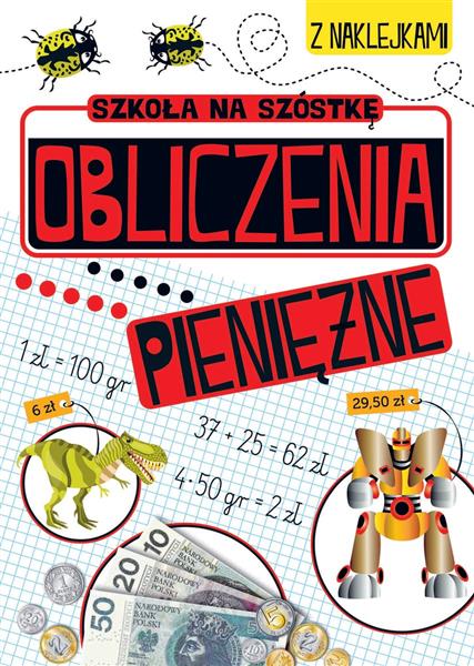 SZKOŁA NA SZÓSTKĘ. OBLICZENIA PIENIĘŻNE