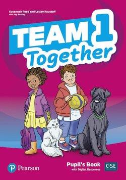 TEAM TOGETHER 1. PUPIL S BOOK + DIGITAL RESOURCES