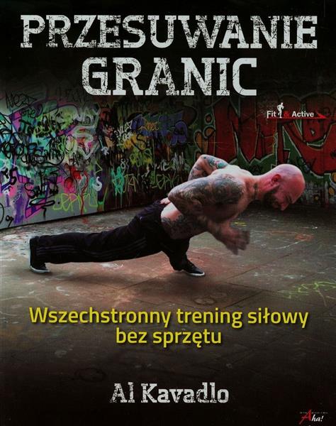 PRZESUWANIE GRANIC. WSZECHSTRONNY TRENING SIŁOWY