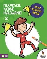 PIŁKARSKIE WODNE MALOWANKI