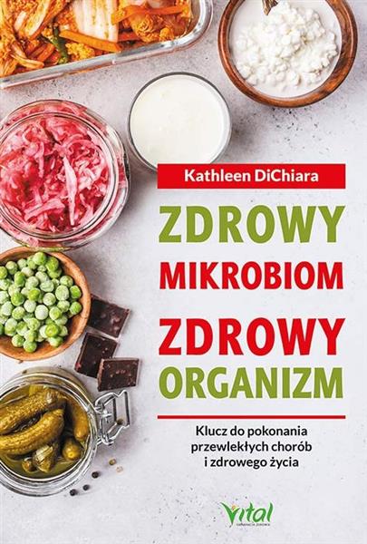 ZDROWY MIKROBIOM ZDROWY ORGANIZM. KLUCZ DO POKONAN