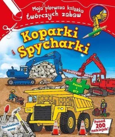 Koparki i spycharki. Moja pierwsza książka twórczy