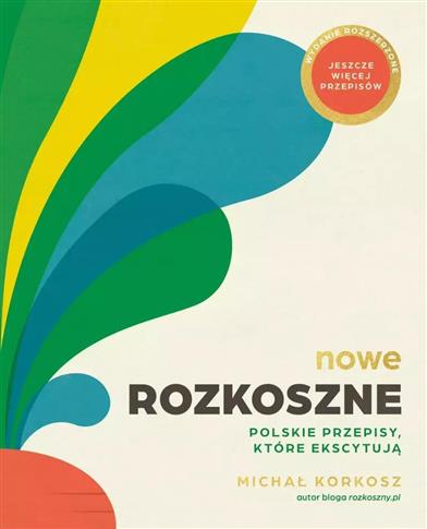 Nowe Rozkoszne. Polskie przepisy, które ekscytują