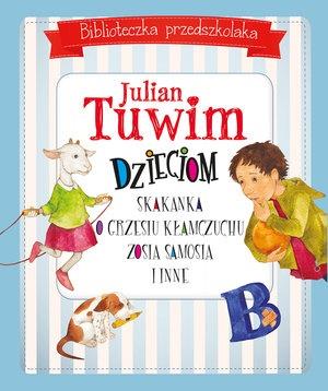 JULIAN TUWIM DZIECIOM. BIBLIOTECZKA PRZEDSZKOLAKA