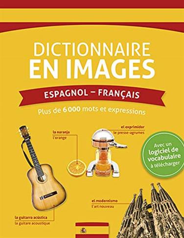 Dictionnaire en images Espagnol-Français: Avec un