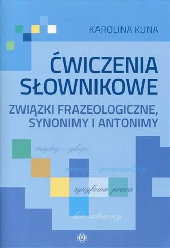 Ćwiczenia słownikowe. Związki frazeologiczne, syno