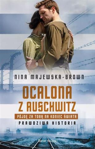 OCALONA Z AUSCHWITZ. PÓJDĘ ZA TOBĄ NA KONIEC...