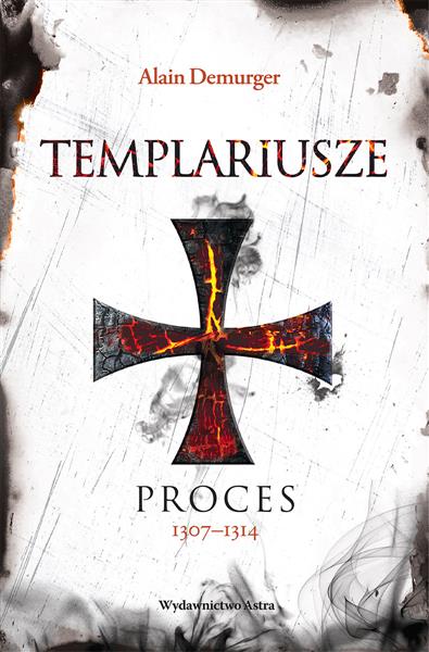 TEMPLARIUSZE. PROCES 1307-1314